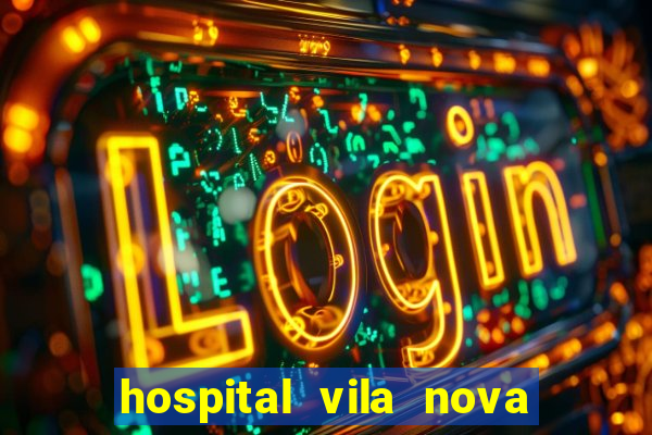 hospital vila nova star trabalhe conosco
