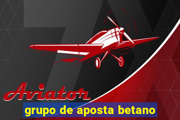 grupo de aposta betano