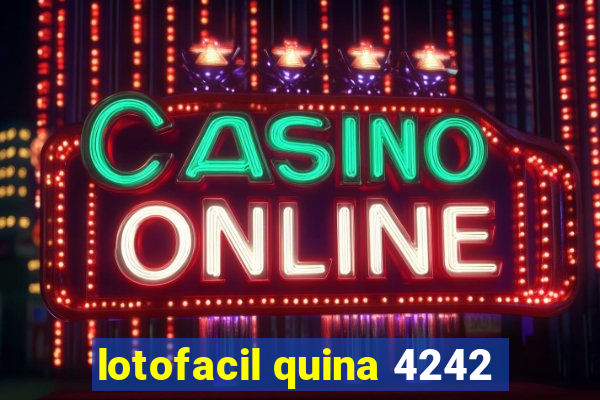 lotofacil quina 4242