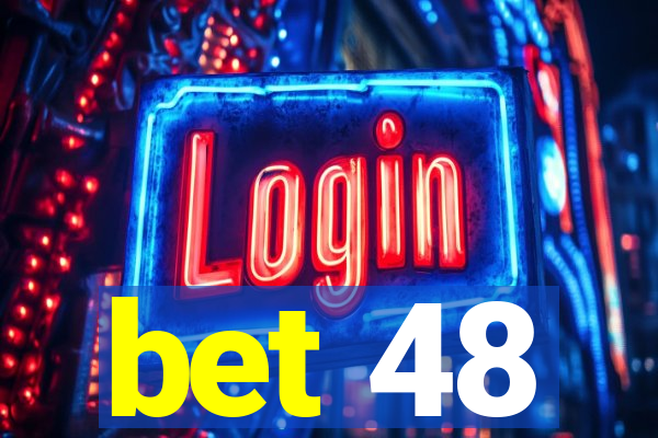 bet 48