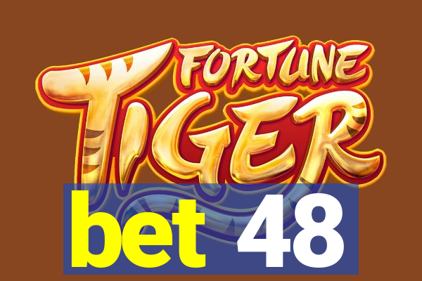 bet 48