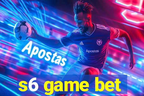 s6 game bet