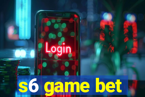 s6 game bet