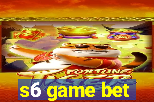 s6 game bet