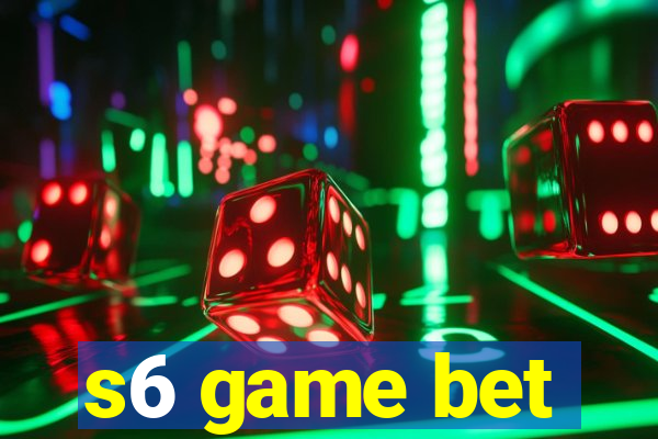 s6 game bet