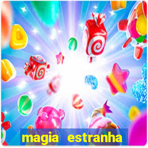magia estranha filme completo dublado online