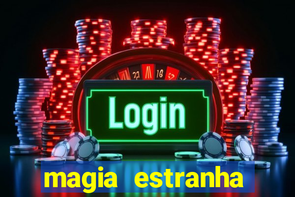 magia estranha filme completo dublado online