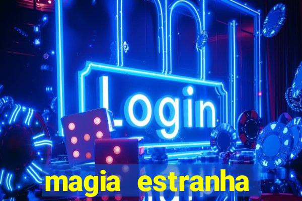 magia estranha filme completo dublado online