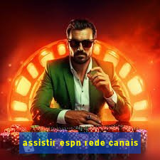 assistir espn rede canais