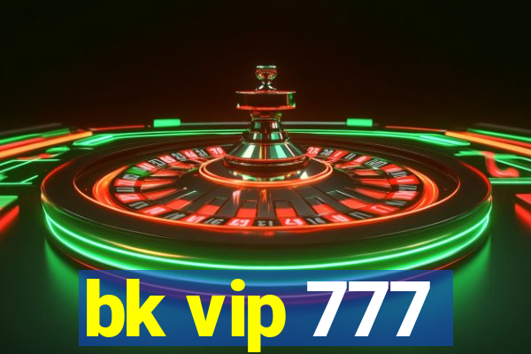 bk vip 777