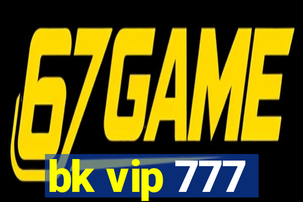 bk vip 777