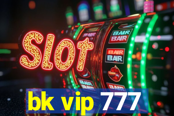 bk vip 777