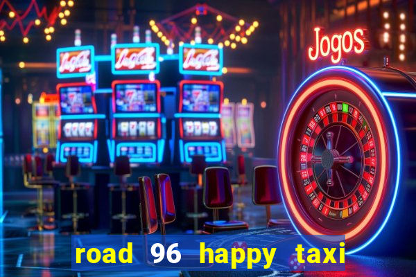 road 96 happy taxi security call password