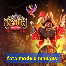 fatalmodels manaus