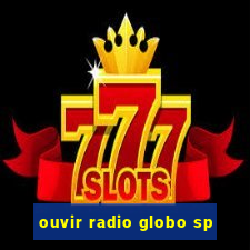 ouvir radio globo sp