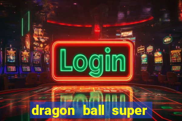 dragon ball super broly filme completo dublado youtube