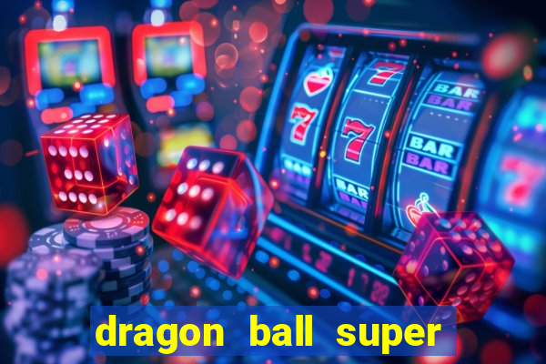 dragon ball super broly filme completo dublado youtube