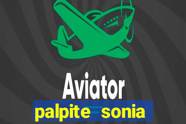palpite sonia santos hoje