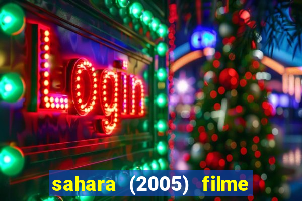 sahara (2005) filme completo dublado