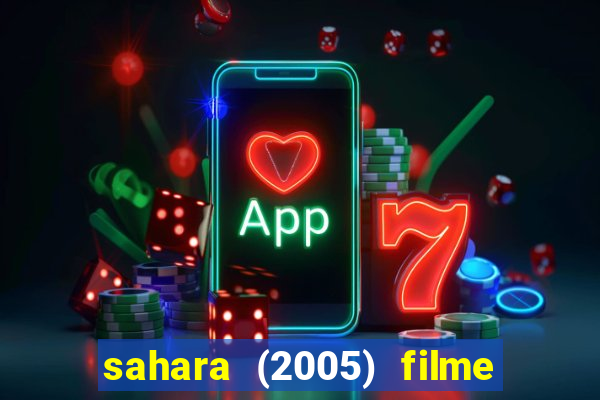 sahara (2005) filme completo dublado