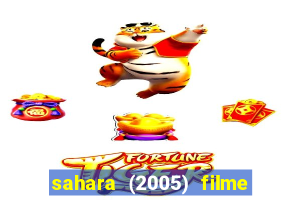sahara (2005) filme completo dublado