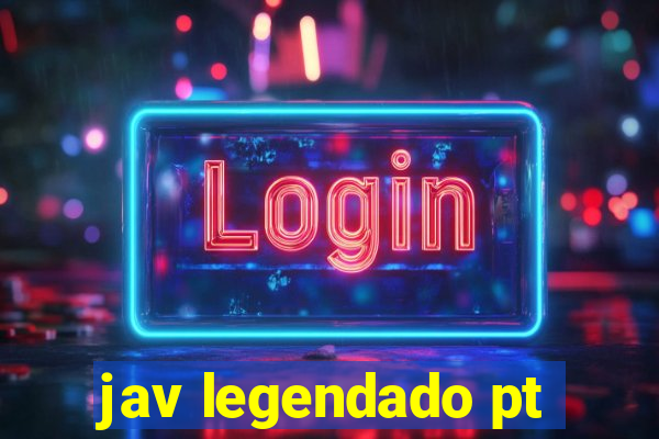jav legendado pt