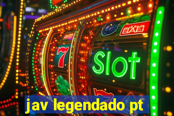 jav legendado pt