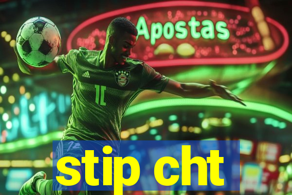 stip cht