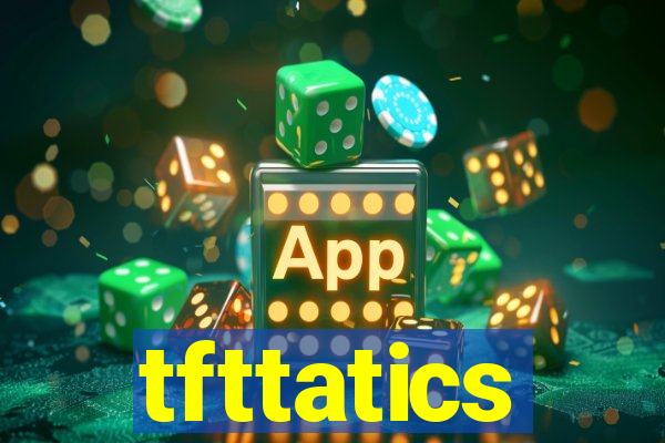 tfttatics