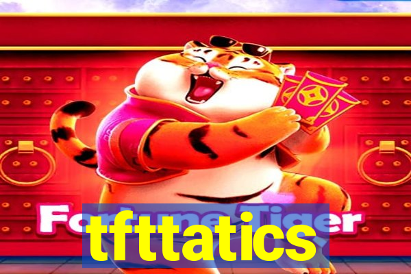 tfttatics