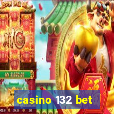 casino 132 bet