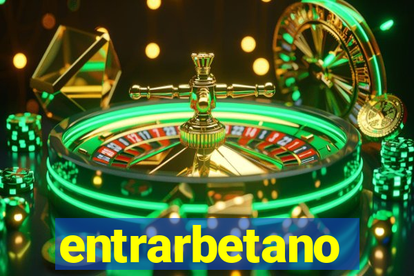 entrarbetano