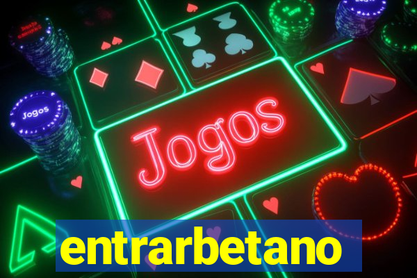 entrarbetano