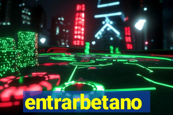 entrarbetano
