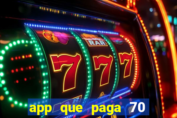app que paga 70 reais para se cadastrar