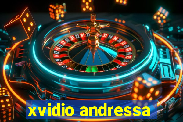 xvidio andressa