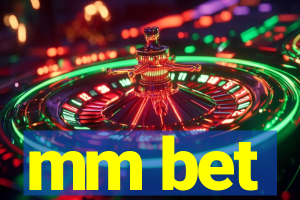 mm bet