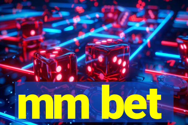 mm bet
