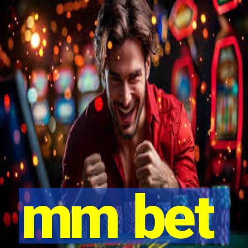 mm bet