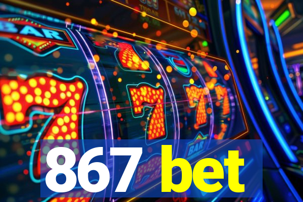 867 bet