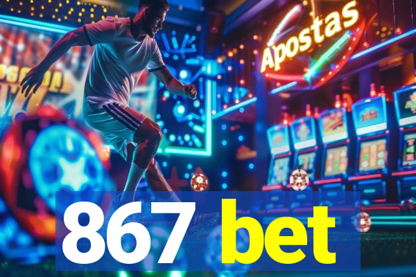 867 bet