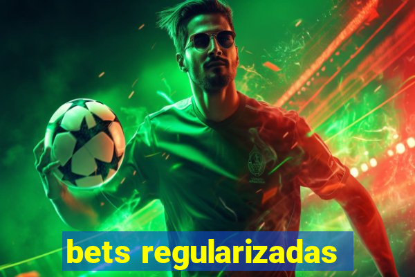 bets regularizadas