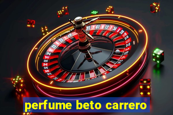 perfume beto carrero