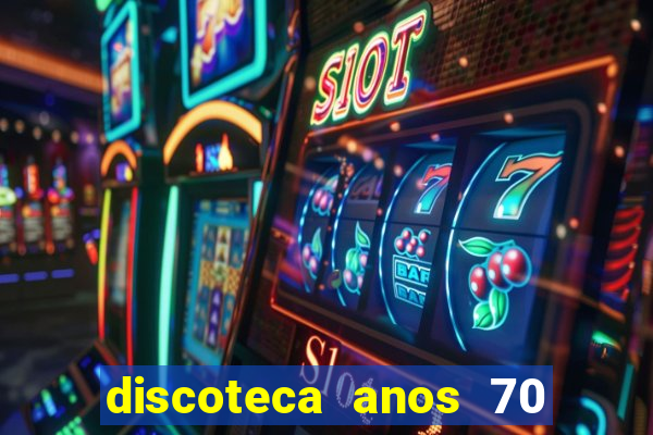 discoteca anos 70 80 90