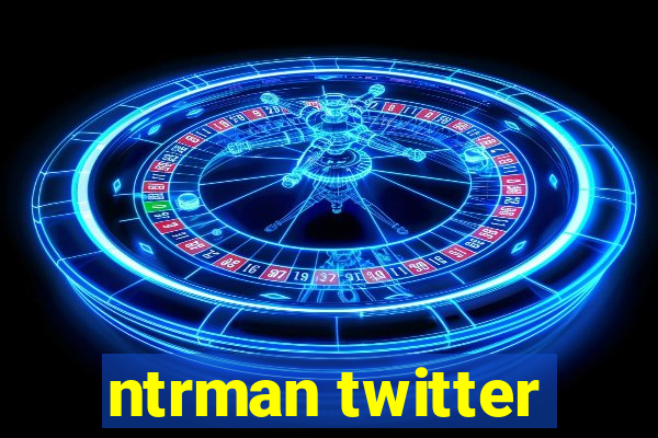 ntrman twitter