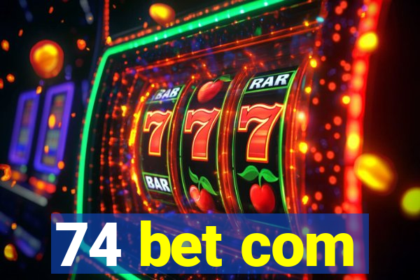 74 bet com