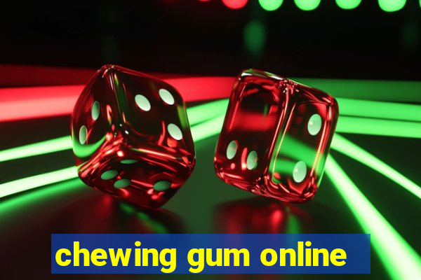 chewing gum online