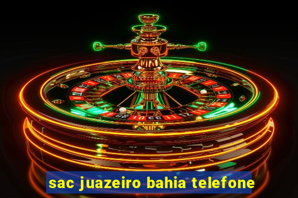 sac juazeiro bahia telefone
