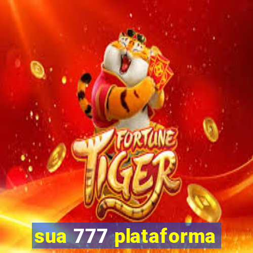 sua 777 plataforma