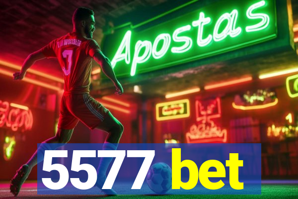 5577 bet